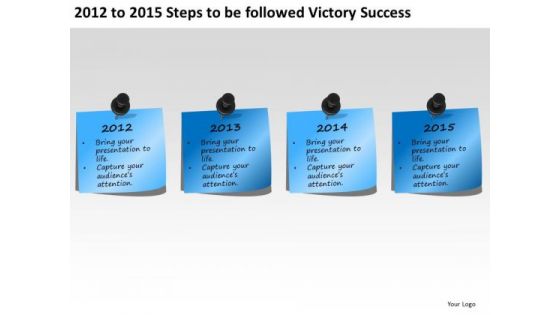 2012 To 2015 Steps To Be Followed Victory Success PowerPoint Templates Ppt Slides Graphics