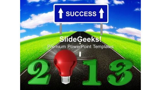 2013 New Year Idea Success PowerPoint Templates Ppt Backgrounds For Slides 1212