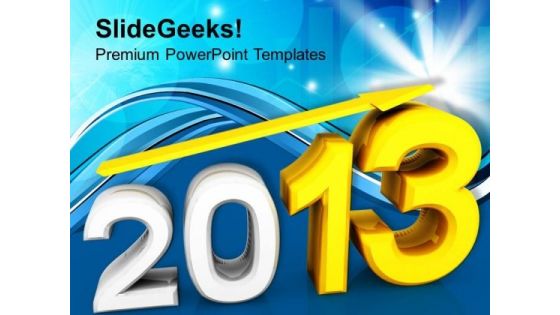 2013 New Year With Up Arrow Business PowerPoint Templates Ppt Backgrounds For Slides 1112
