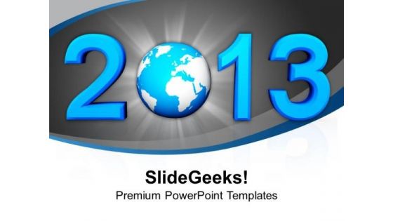 2013 With Globe New Year Concept PowerPoint Templates Ppt Backgrounds For Slides 1112