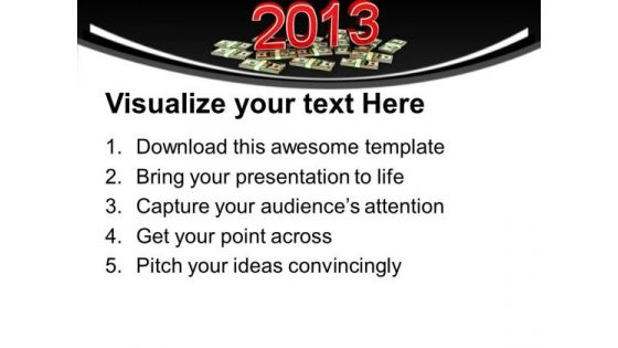 2013 Year On Dollar Money PowerPoint Templates Ppt Backgrounds For Slides 1112