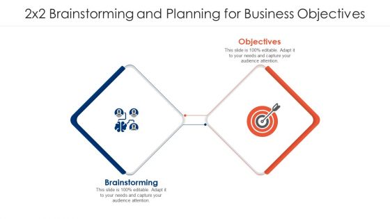 2X2 Brainstorming And Planning For Business Objectives Ppt PowerPoint Presentation Gallery File Formats PDF