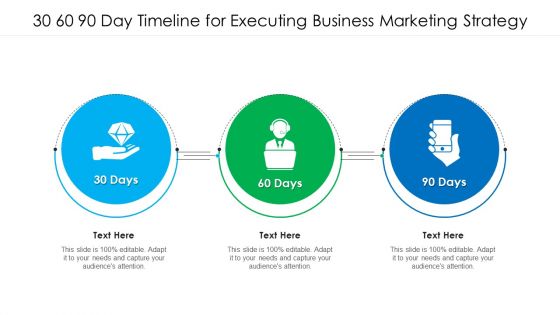 30 60 90 Day Timeline For Executing Business Marketing Strategy Ppt PowerPoint Presentation Gallery Template PDF