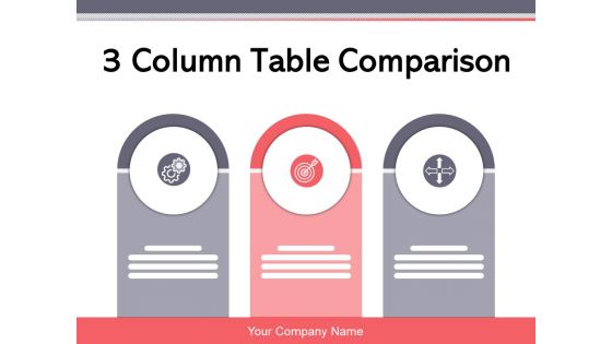 3 Column Table Comparison Comparison Product Ppt PowerPoint Presentation Complete Deck