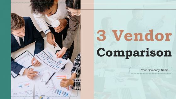 3 Vendor Comparison Ppt PowerPoint Presentation Complete Deck With Slides 3 Vendor Comparison Ppt PowerPoint Presentation Complete Deck With Slides