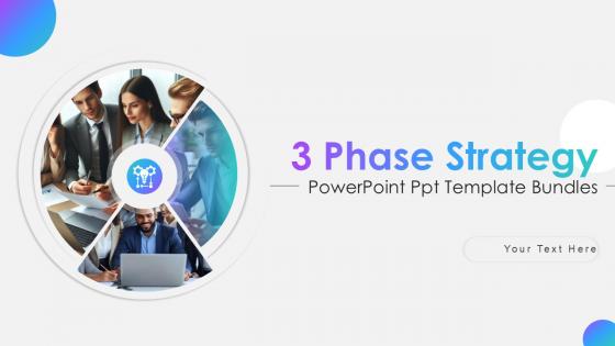 3 Phase Strategy Powerpoint Ppt Template Bundles