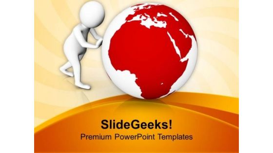 3d Illustration Of Man Pushing Globe PowerPoint Templates Ppt Backgrounds For Slides 0713
