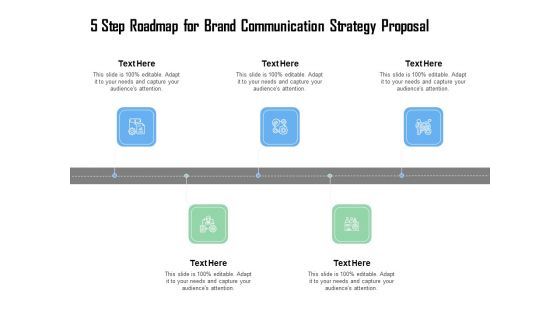 5 Step Roadmap For Brand Communication Strategy Proposal Ppt Ideas Deck PDF