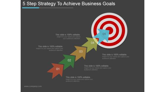 5 Step Strategy To Achieve Business Goals Ppt PowerPoint Presentation Template
