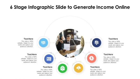 6 Stage Infographic Slide To Generate Income Online Ppt PowerPoint Presentation File Design Templates PDF