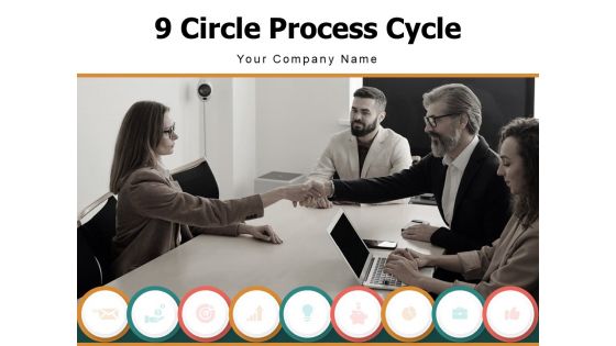 9 Circle Process Cycle Business Target Growth Ppt PowerPoint Presentation Complete Deck