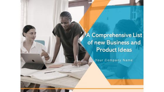 A Comprehensive List Of New Business And Product Ideas Ppt PowerPoint Presentation Complete Deck