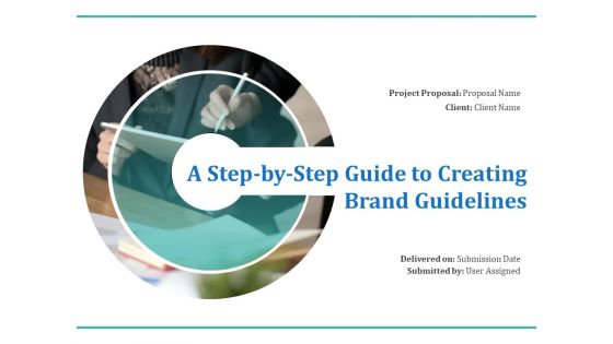 A Step By Step Guide To Creating Brand Guidelines Ppt PowerPoint Presentation Complete Deck With Slides