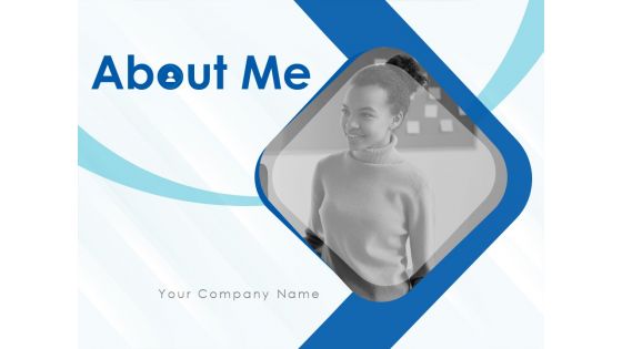 About Me Ppt PowerPoint Presentation Complete Deck With Slides About Me Ppt PowerPoint Presentation Complete Deck With Slides