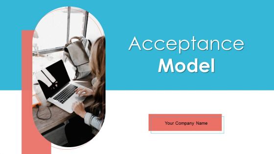 Acceptance Model Ppt PowerPoint Presentation Complete Deck With Slides Acceptance Model Ppt PowerPoint Presentation Complete Deck With Slides