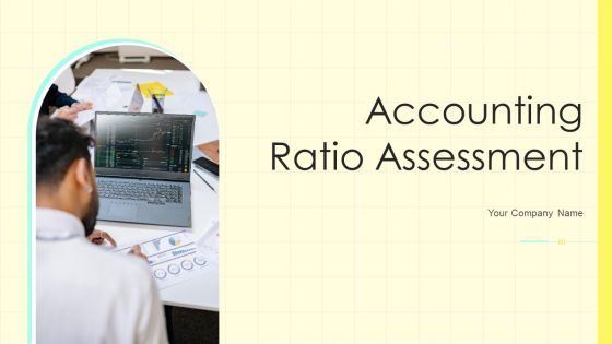 Accounting Ratio Assessment Ppt PowerPoint Presentation Complete Deck With Slides Accounting Ratio Assessment Ppt PowerPoint Presentation Complete Deck With Slides
