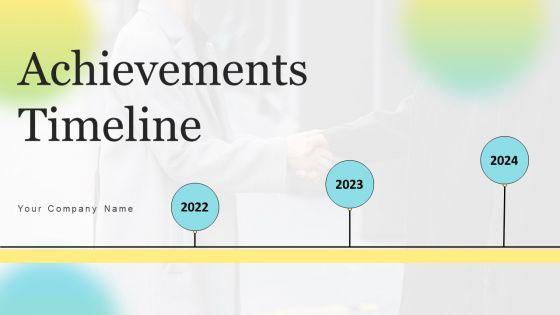 Achievements Timeline Ppt PowerPoint Presentation Complete Deck With Slides Achievements Timeline Ppt PowerPoint Presentation Complete Deck With Slides
