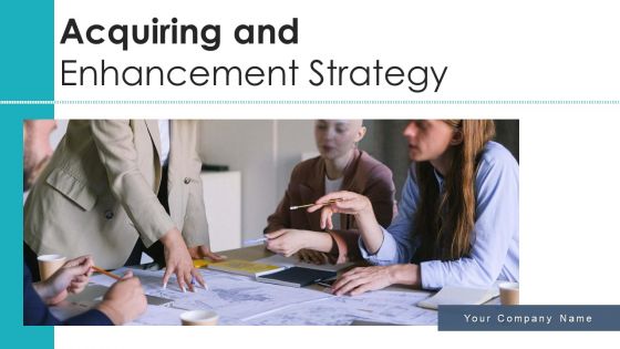 Acquiring And Enhancement Strategy Value Culture Ppt PowerPoint Presentation Complete Deck With Slides