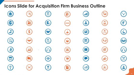 Acquisition Firm Business Outline Ppt PowerPoint Presentation Complete With Slides