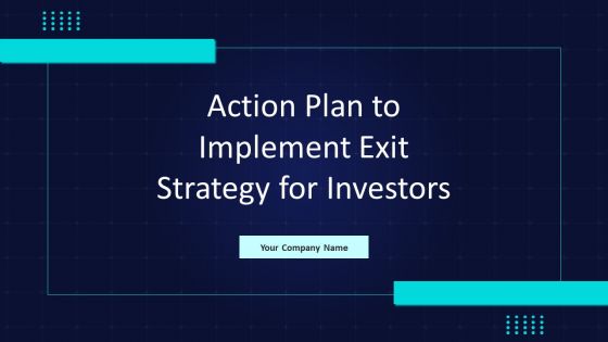 Action Plan To Implement Exit Strategy For Investors Ppt PowerPoint Presentation Complete With Slides