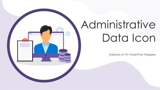 Administrative Data Icon Ppt PowerPoint Presentation Complete With Slides