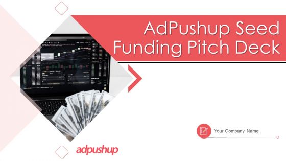 Adpushup Seed Funding Pitch Deck Ppt PowerPoint Presentation Complete Deck With Slides Adpushup Seed Funding Pitch Deck Ppt PowerPoint Presentation Complete Deck With Slides