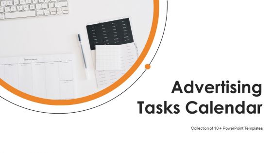 Advertising Tasks Calendar Ppt PowerPoint Presentation Complete With Slides