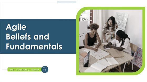 Agile Beliefs And Fundamentals Ppt PowerPoint Presentation Complete Deck With Slides