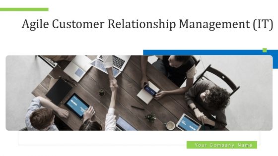 Agile Customer Relationship Management IT Ppt PowerPoint Presentation Complete Deck With Slides Agile Customer Relationship Management IT Ppt PowerPoint Presentation Complete Deck With Slides