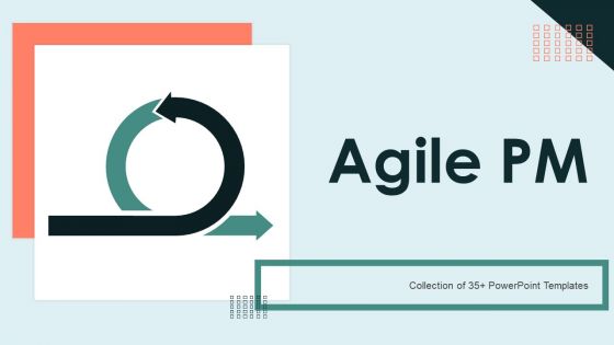 Agile PM Ppt PowerPoint Presentation Complete Deck With Slides Agile PM Ppt PowerPoint Presentation Complete Deck With Slides