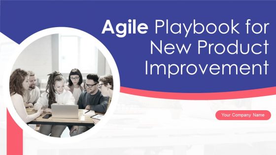 Agile Playbook For New Product Improvement Ppt PowerPoint Presentation Complete With Slides