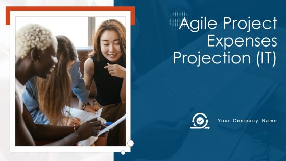 Agile Project Expenses Projection IT Ppt PowerPoint Presentation Complete Deck With Slides