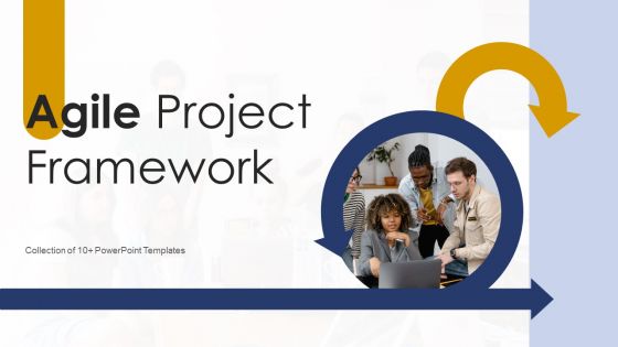 Agile Project Framework Ppt PowerPoint Presentation Complete Deck With Slides Agile Project Framework Ppt PowerPoint Presentation Complete Deck With Slides