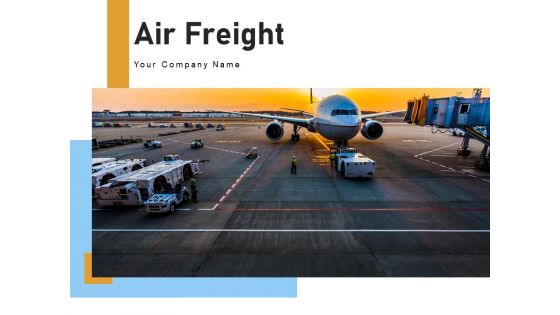 Air Freight Transportation Freight Services Ppt PowerPoint Presentation Complete Deck