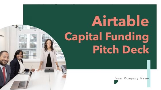 Airtable Capital Funding Pitch Deck Ppt PowerPoint Presentation Complete Deck With Slides