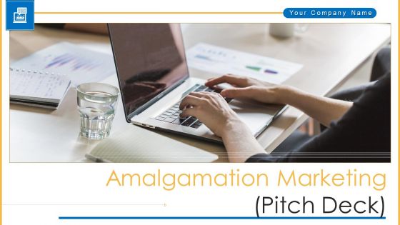 Amalgamation Marketing Pitch Deck Ppt PowerPoint Presentation Complete Deck With Slides Amalgamation Marketing Pitch Deck Ppt PowerPoint Presentation Complete Deck With Slides