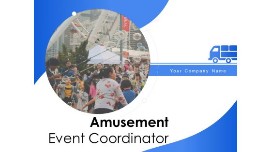 Amusement Event Coordinator Ppt PowerPoint Presentation Complete Deck With Slides