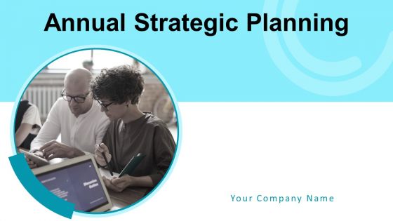 Annual Strategic Planning Ppt PowerPoint Presentation Complete Deck With Slides Annual Strategic Planning Ppt PowerPoint Presentation Complete Deck With Slides