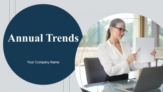 Annual Trends Ppt PowerPoint Presentation Complete Deck With Slides Annual Trends Ppt PowerPoint Presentation Complete Deck With Slides