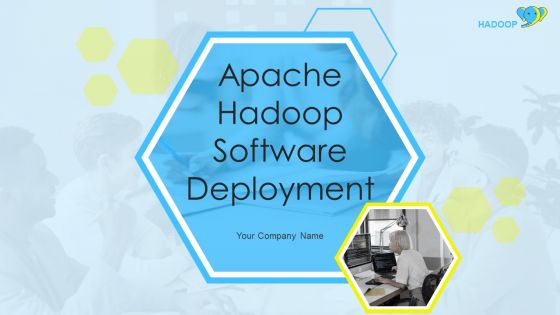 Apache Hadoop Software Deployment Ppt PowerPoint Presentation Complete Deck With Slides