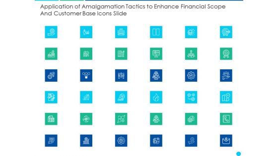 Application Of Amalgamation Tactics To Enhance Financial Scope And Customer Base Ppt PowerPoint Presentation Complete Deck With Slides