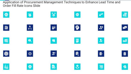 Application Of Procurement Management Techniques To Enhance Lead Time And Order Fill Rate Ppt PowerPoint Presentation Complete Deck With Slides