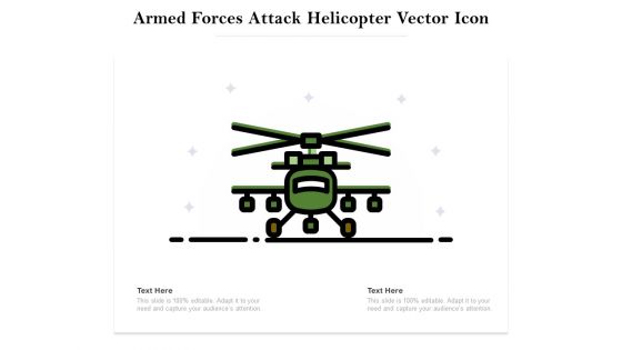 Armed Forces Attack Helicopter Vector Icon Ppt PowerPoint Presentation Infographics Background Image PDF