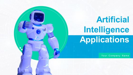 Artificial Intelligence Applications Ppt PowerPoint Presentation Complete Deck With Slides Artificial Intelligence Applications Ppt PowerPoint Presentation Complete Deck With Slides