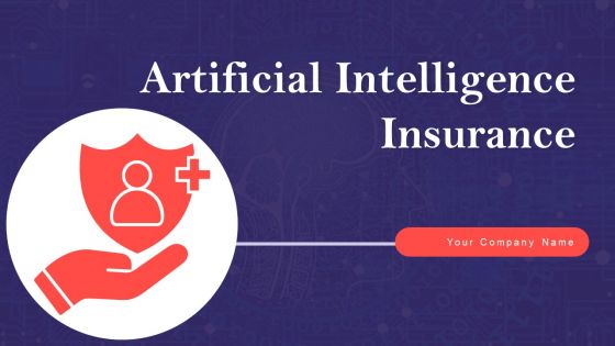 Artificial Intelligence Insurance Ppt PowerPoint Presentation Complete Deck With Slides
