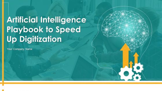 Artificial Intelligence Playbook To Speed Up Digitization Ppt PowerPoint Presentation Complete Deck With Slides