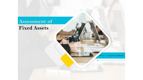 Assessment Of Fixed Assets Ppt PowerPoint Presentation Complete Deck With Slides