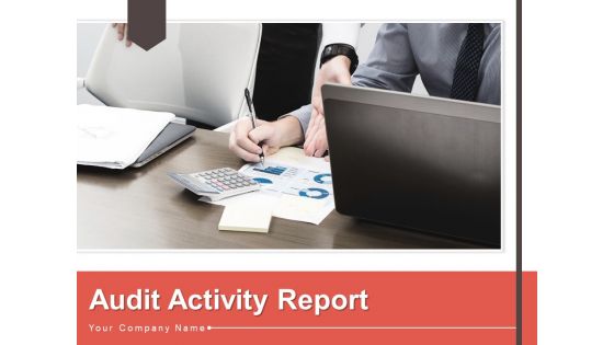 Audit Activity Report Management Information Ppt PowerPoint Presentation Complete Deck