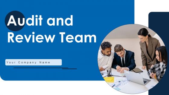 Audit And Review Team Ppt PowerPoint Presentation Complete Deck With Slides