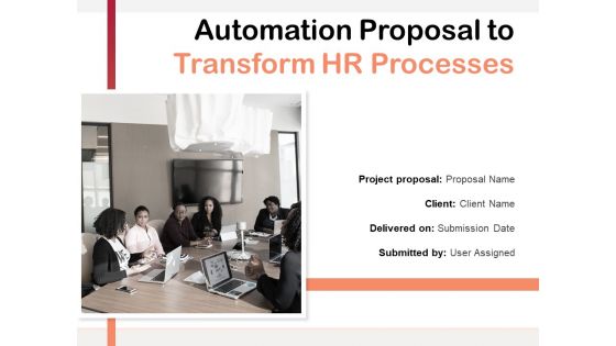 Automation Proposal To Transform HR Processes Ppt PowerPoint Presentation Complete Deck With Slides